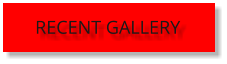 RECENT GALLERY